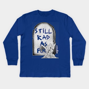 Still Rad! Kids Long Sleeve T-Shirt